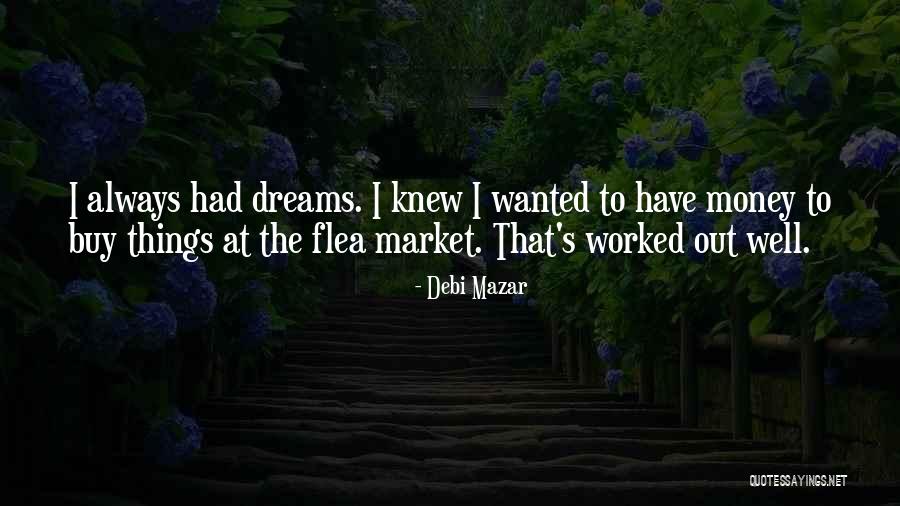 Flea Market Best Quotes By Debi Mazar Flea Market Best Quotes By Debi Mazar
