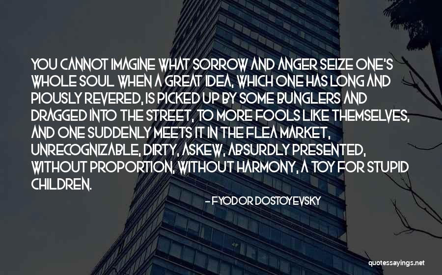 Flea Market Best Quotes By Fyodor Dostoyevsky Flea Market Best Quotes By Fyodor Dostoyevsky