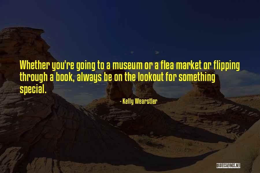 Flea Market Best Quotes By Kelly Wearstler Flea Market Best Quotes By Kelly Wearstler