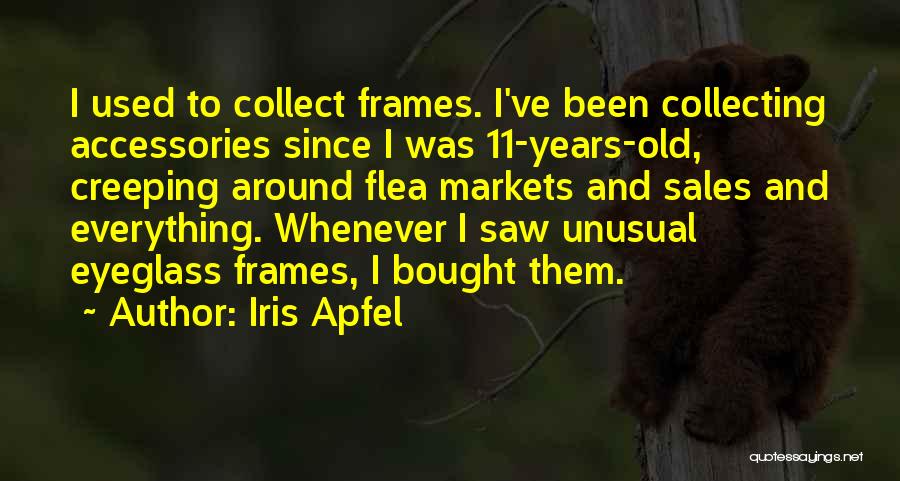 Flea Markets Quotes By Iris Apfel