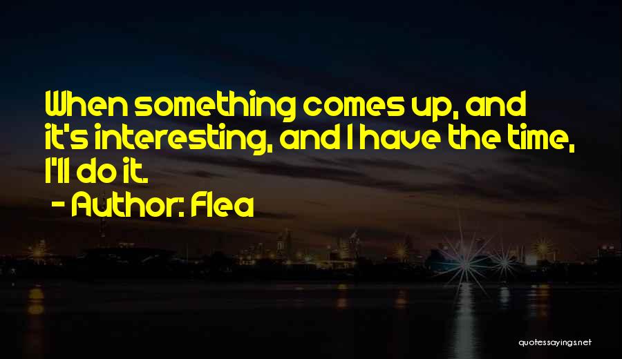 Flea Quotes 544377