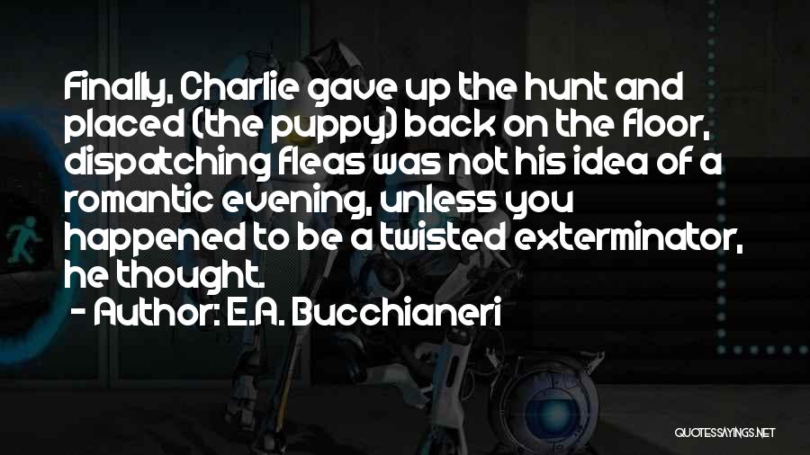 Fleas Quotes By E.A. Bucchianeri