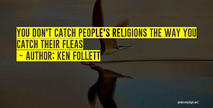 Fleas Quotes By Ken Follett