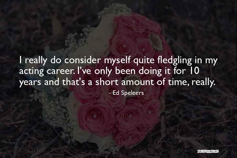 Fledgling Quotes By Ed Speleers Fledgling Quotes By Ed Speleers