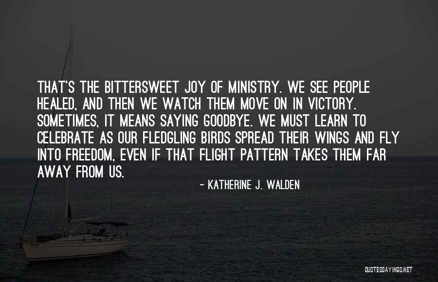 Fledgling Quotes By Katherine J. Walden Fledgling Quotes By Katherine J. Walden