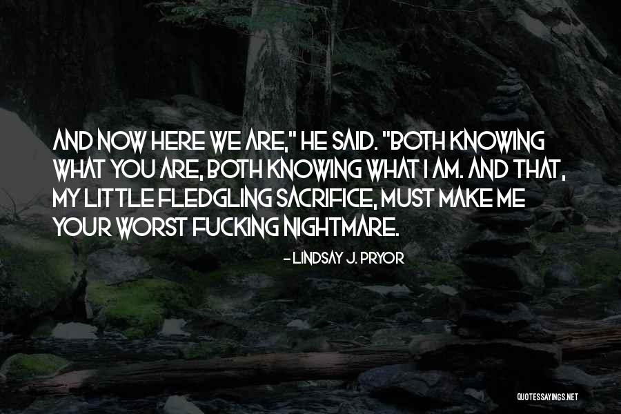 Fledgling Quotes By Lindsay J. Pryor Fledgling Quotes By Lindsay J. Pryor