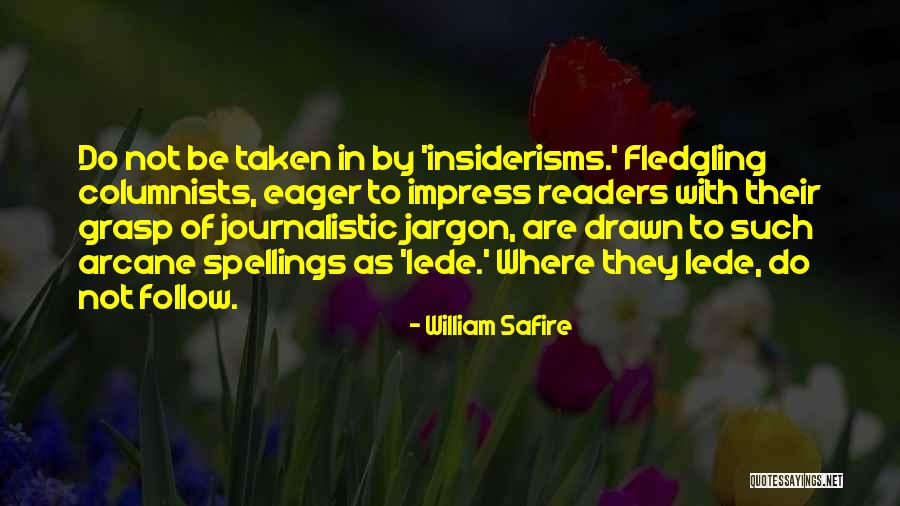 Fledgling Quotes By William Safire Fledgling Quotes By William Safire