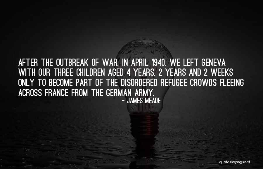 Fleeing War Quotes By James Meade