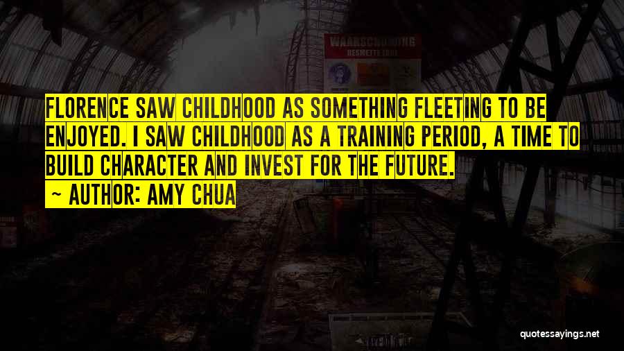 Fleeting Childhood Quotes By Amy Chua