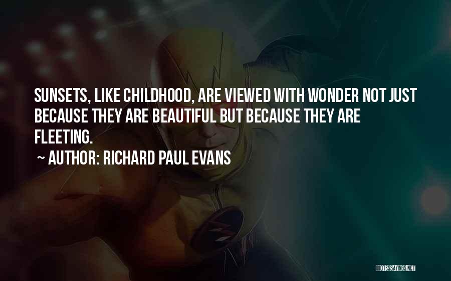 Fleeting Childhood Quotes By Richard Paul Evans