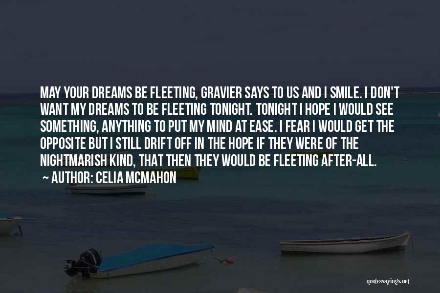 Fleeting Dreams Quotes By Celia Mcmahon