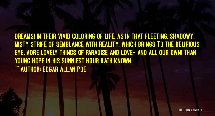 Fleeting Dreams Quotes By Edgar Allan Poe