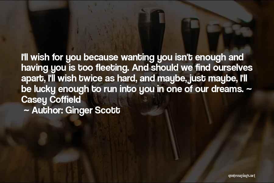 Fleeting Dreams Quotes By Ginger Scott