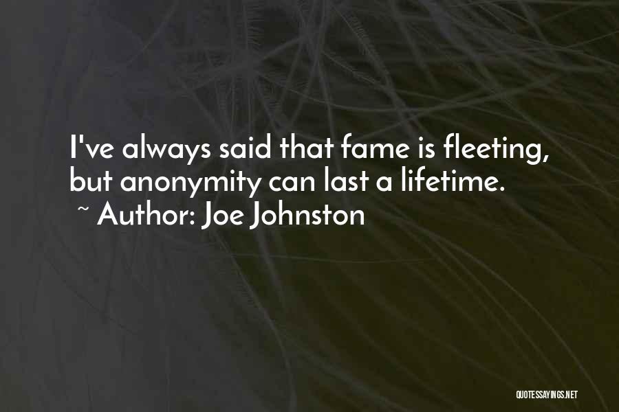 Fleeting Fame Quotes By Joe Johnston
