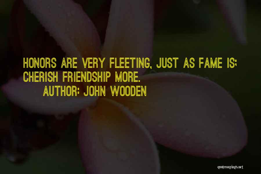 Fleeting Fame Quotes By John Wooden