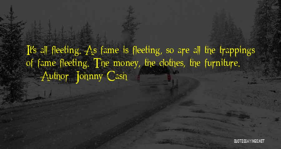 Fleeting Fame Quotes By Johnny Cash