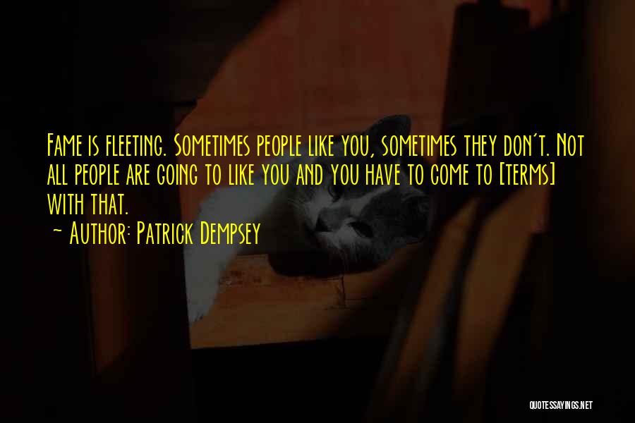Fleeting Fame Quotes By Patrick Dempsey