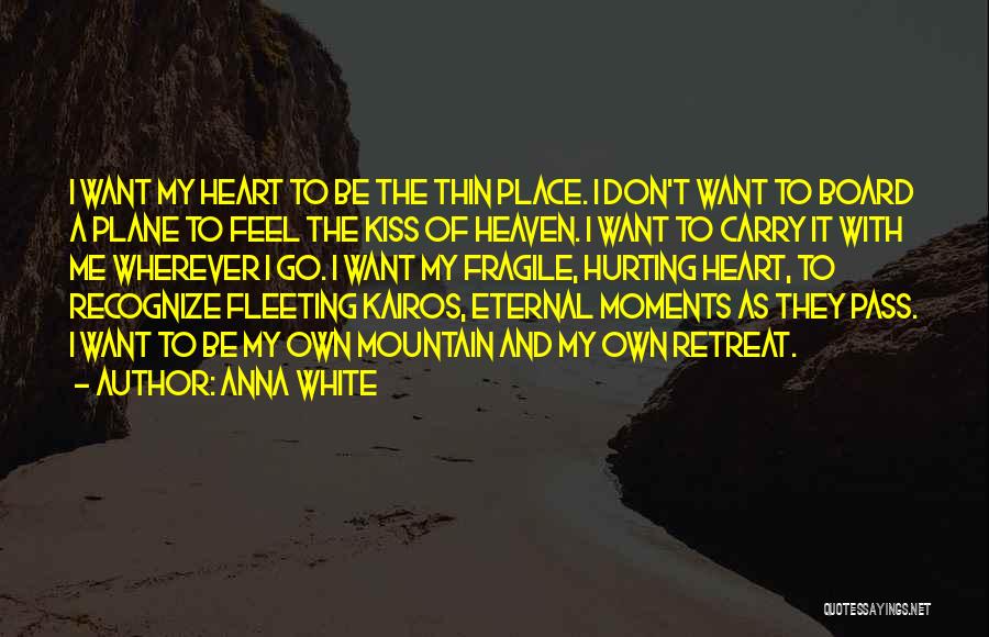 Fleeting Heart Quotes By Anna White