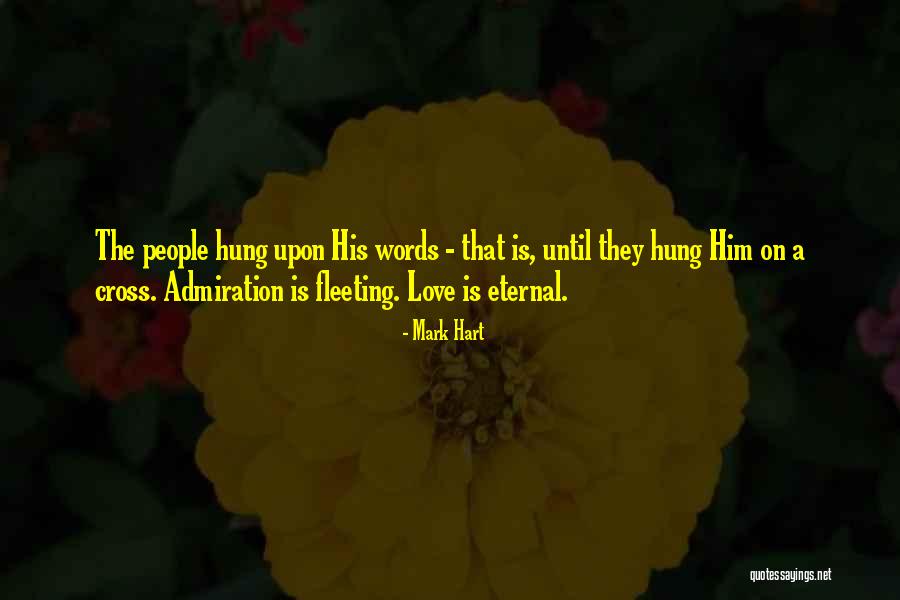Fleeting Love Quotes By Mark Hart Fleeting Love Quotes By Mark Hart