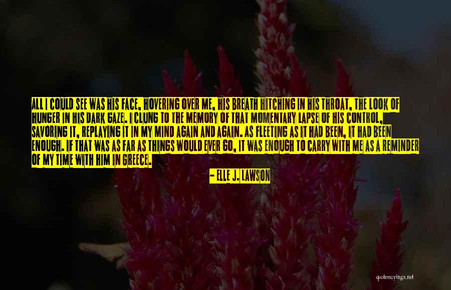 Fleeting Memory Quotes By Elle J. Lawson Fleeting Memory Quotes By Elle J. Lawson