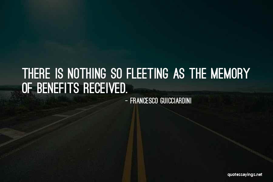Fleeting Memory Quotes By Francesco Guicciardini Fleeting Memory Quotes By Francesco Guicciardini