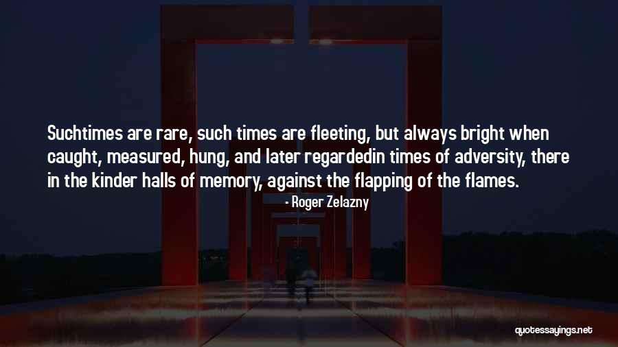 Fleeting Memory Quotes By Roger Zelazny Fleeting Memory Quotes By Roger Zelazny