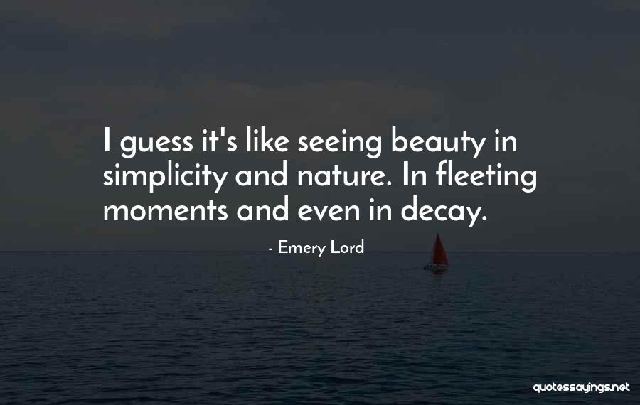 Fleeting Moments Quotes By Emery Lord Fleeting Moments Quotes By Emery Lord