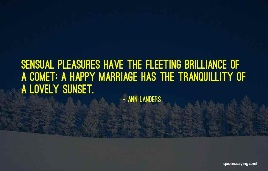 Fleeting Pleasures Quotes By Ann Landers