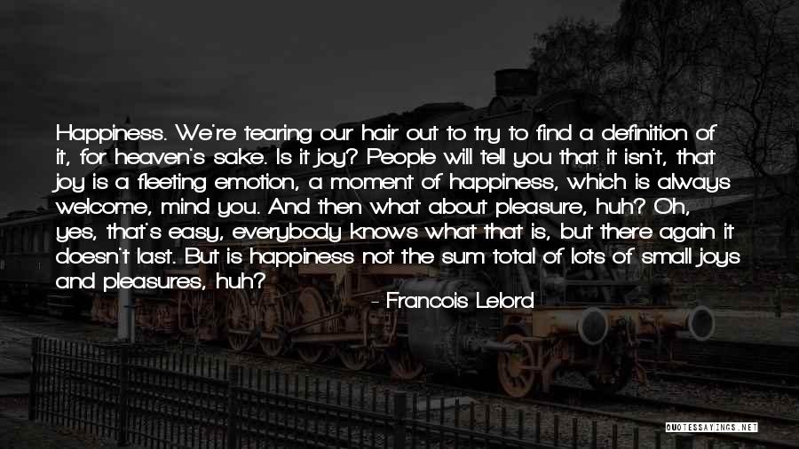 Fleeting Pleasures Quotes By Francois Lelord