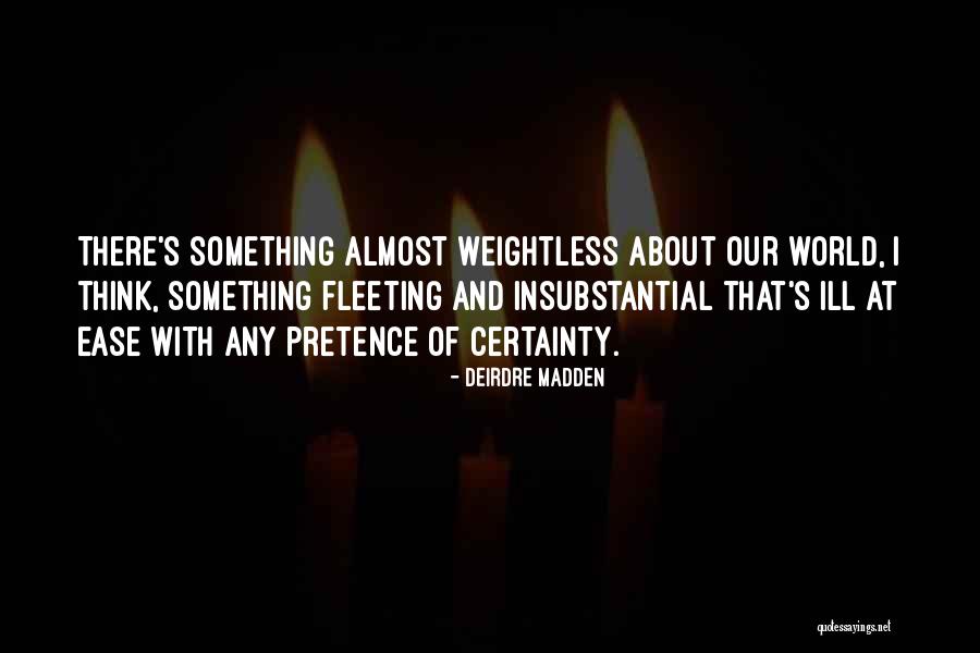 Fleeting World Quotes By Deirdre Madden Fleeting World Quotes By Deirdre Madden
