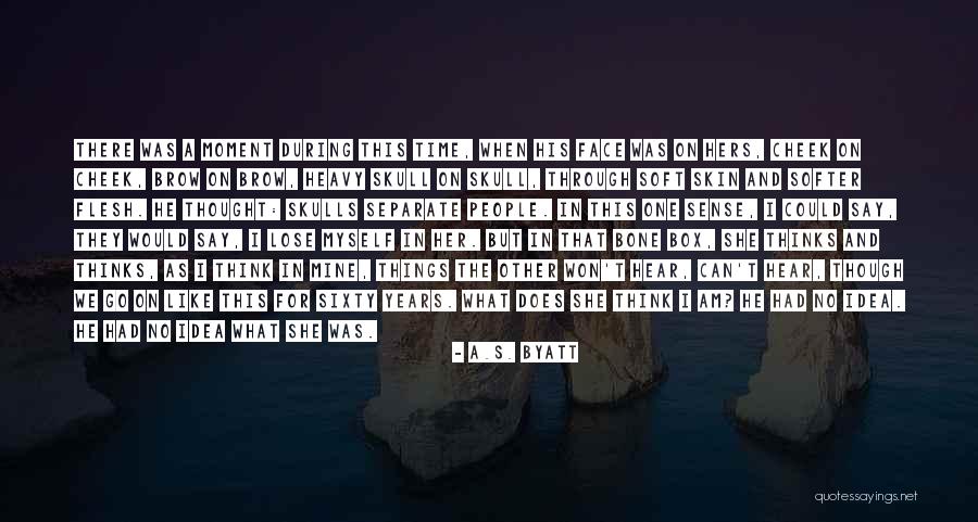 Flesh And Bone Quotes By A.S. Byatt Flesh And Bone Quotes By A.S. Byatt
