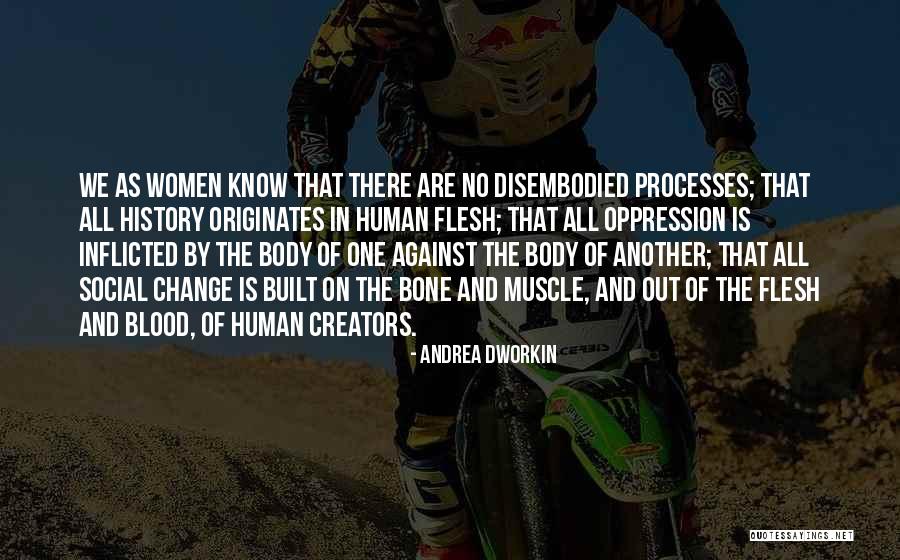 Flesh And Bone Quotes By Andrea Dworkin Flesh And Bone Quotes By Andrea Dworkin