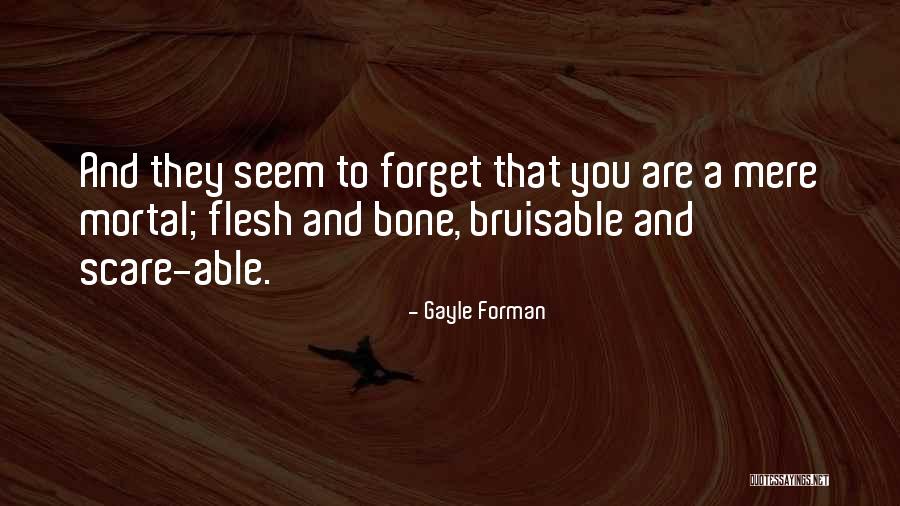 Flesh And Bone Quotes By Gayle Forman