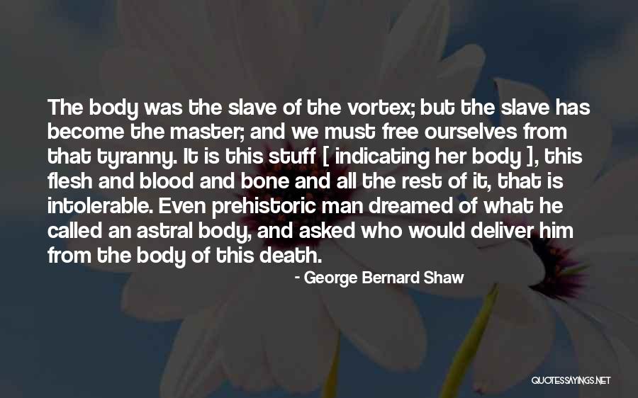 Flesh And Bone Quotes By George Bernard Shaw