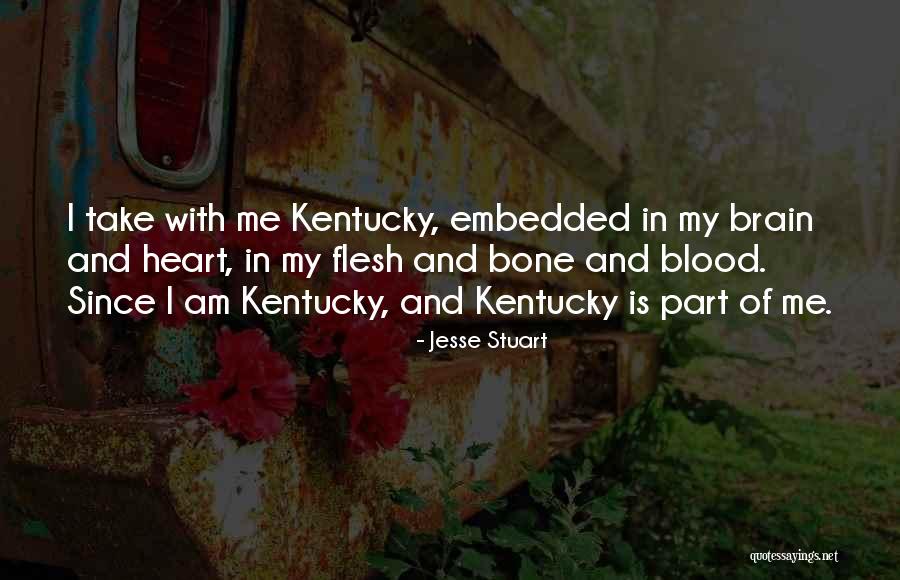 Flesh And Bone Quotes By Jesse Stuart Flesh And Bone Quotes By Jesse Stuart