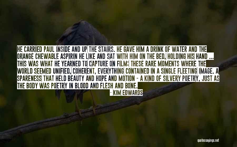 Flesh And Bone Quotes By Kim Edwards Flesh And Bone Quotes By Kim Edwards