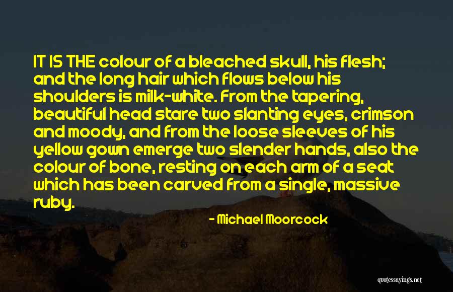 Flesh And Bone Quotes By Michael Moorcock Flesh And Bone Quotes By Michael Moorcock