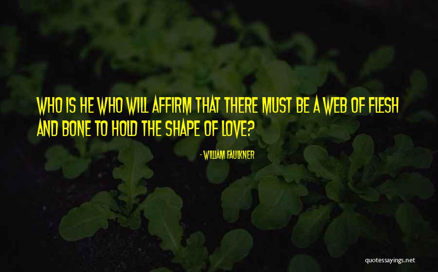 Flesh And Bone Quotes By William Faulkner Flesh And Bone Quotes By William Faulkner