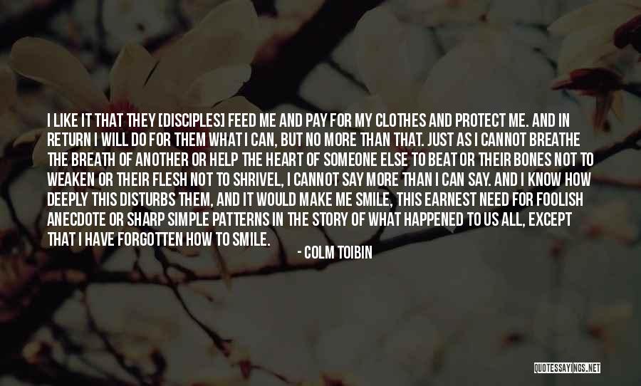 Flesh And Bones Quotes By Colm Toibin Flesh And Bones Quotes By Colm Toibin