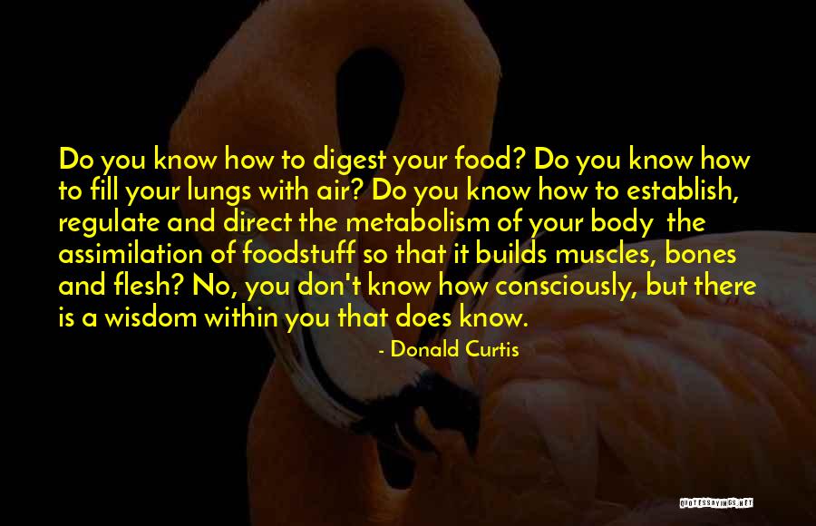 Flesh And Bones Quotes By Donald Curtis Flesh And Bones Quotes By Donald Curtis