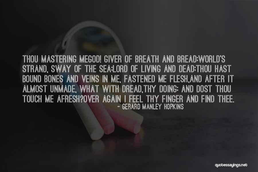 Flesh And Bones Quotes By Gerard Manley Hopkins Flesh And Bones Quotes By Gerard Manley Hopkins