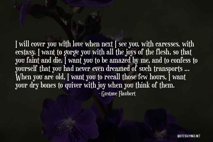 Flesh And Bones Quotes By Gustave Flaubert Flesh And Bones Quotes By Gustave Flaubert