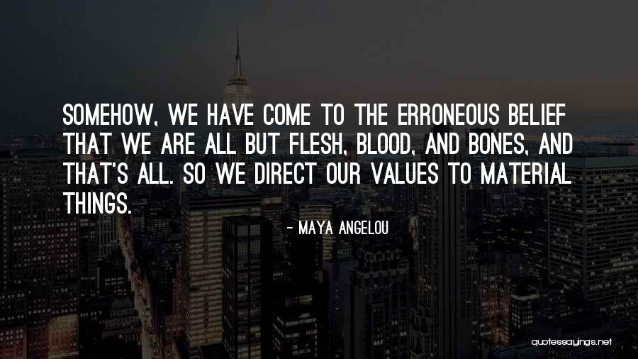 Flesh And Bones Quotes By Maya Angelou Flesh And Bones Quotes By Maya Angelou
