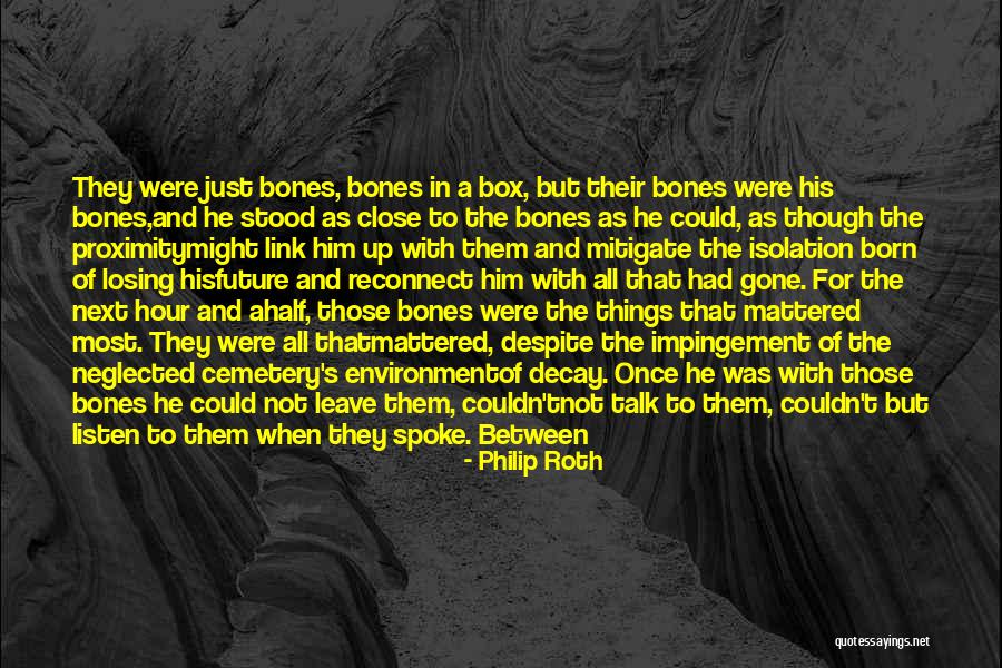 Flesh And Bones Quotes By Philip Roth Flesh And Bones Quotes By Philip Roth