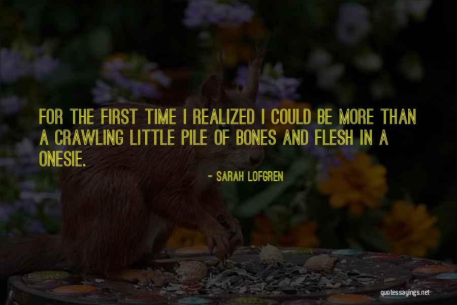 Flesh And Bones Quotes By Sarah Lofgren Flesh And Bones Quotes By Sarah Lofgren