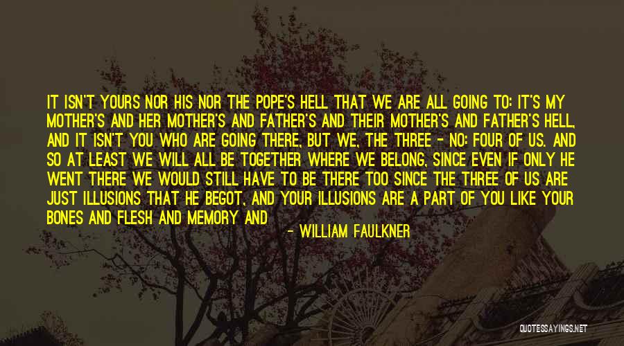 Flesh And Bones Quotes By William Faulkner Flesh And Bones Quotes By William Faulkner