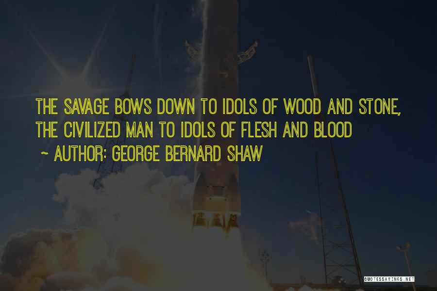 Flesh And Stone Quotes By George Bernard Shaw