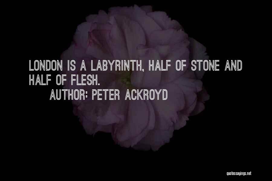 Flesh And Stone Quotes By Peter Ackroyd