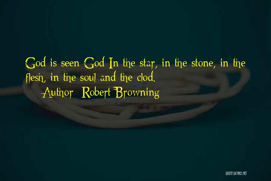 Flesh And Stone Quotes By Robert Browning