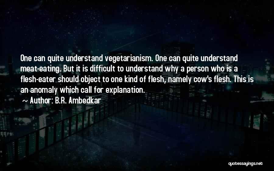 Flesh Eating Quotes By B.R. Ambedkar